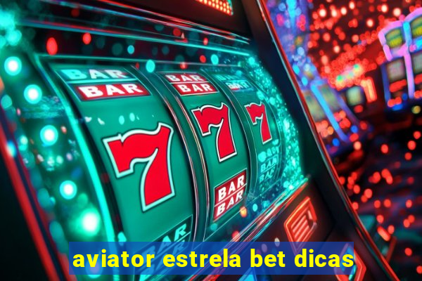 aviator estrela bet dicas